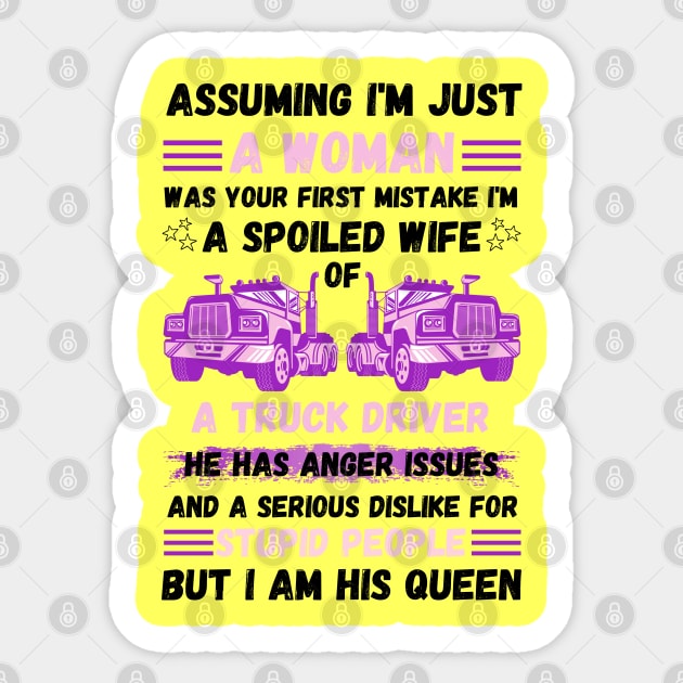 Assuming I’m Just A Woman Was Your First Mistake I'm A Spoiled Wife Of A Truck Driver Sticker by JustBeSatisfied